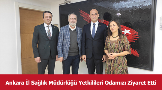 Ankara İl Sağlık Müdürlüğü Yetkilileri Odamızı Ziyaret Etti