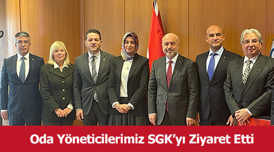 Oda Yöneticilerimiz Sosyal Güvenlik Kurumunu Ziyaret Etti